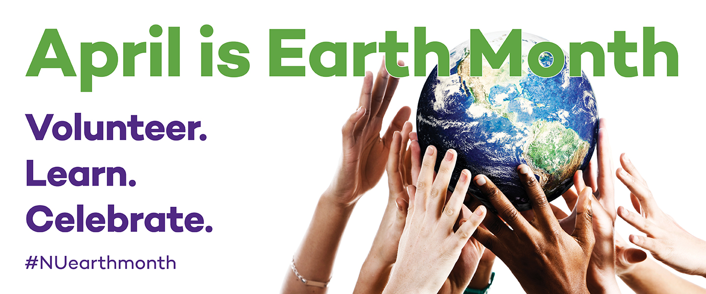 Celebrate Earth Month sustainNU Northwestern University